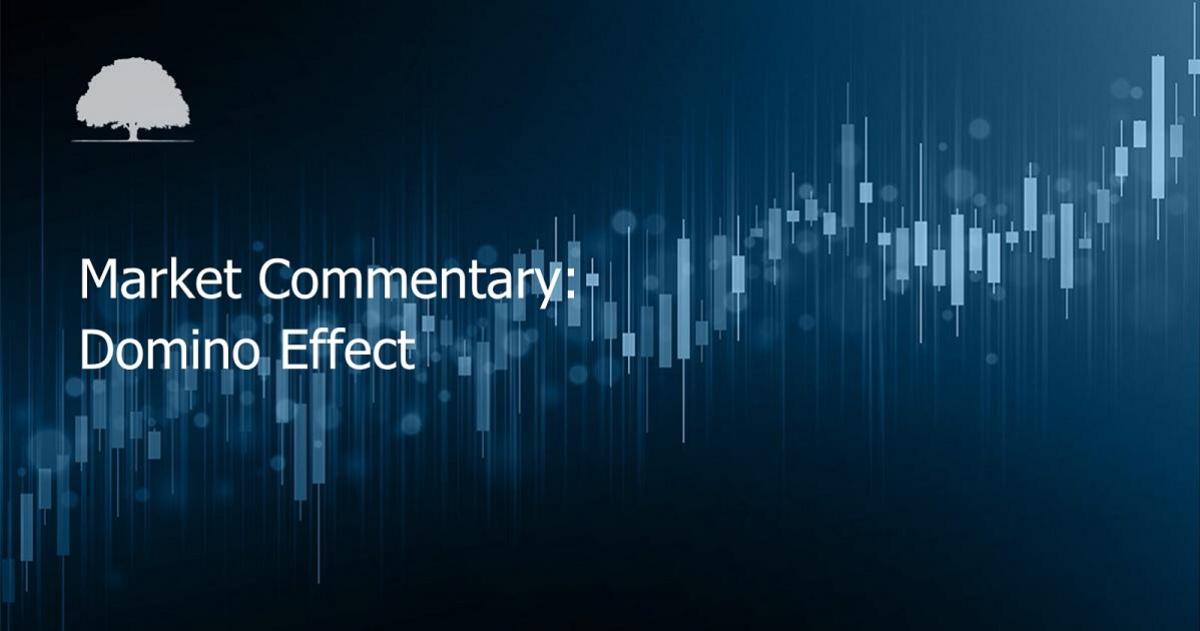 Market Commentary: Domino Effect