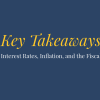 Text reading Key Takeaways, interest rates, inflation, and the fiscal deficit 