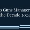 Black background reading Top Guns Manager of the Decade List 2024