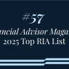 #57 Financial Advisor Magazine 2025 Top RIA List