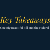 Key Takeaways: One Big Beautiful Bill and the Federal Deficit