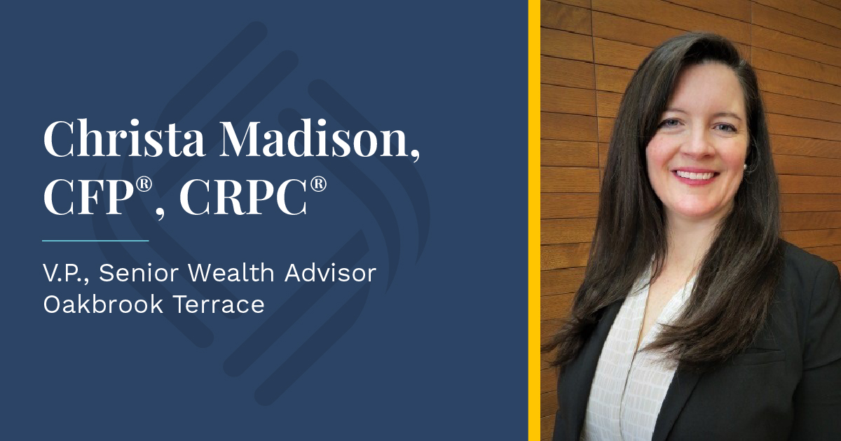 Senior Wealth Advisor Christa Madison Joins Oakbrook Terrace Office